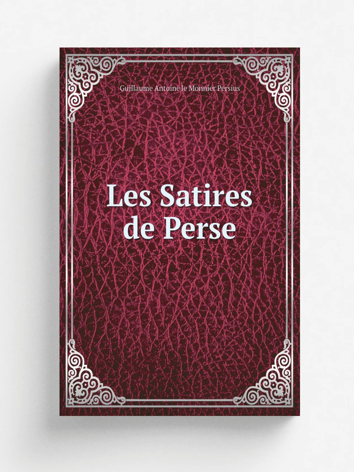 Les Satires de Perse | Guillaume Antoine le Monnier Persius | 1817 | De l'Imprimerie d 'Auguste Delalain Libraire, rue des Mathurins St.-Jacques , no…