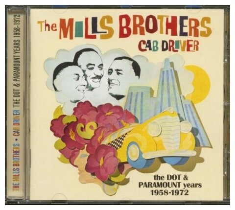 Компакт-Диски, POKER, MILLS BROTHERS - CAB DRIVER ~ THE DOT & PARAMOUNT YEARS 1958-1972 (CD)