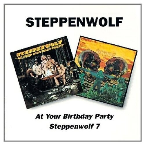 Steppenwolf: At Your Birthday Party Seven