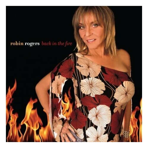 Компакт-Диски, Blind Pig Records, ROBIN ROGERS - Back In The Fire (CD)