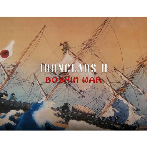 Ironclads 2: Boshin War электронный ключ PC Steam