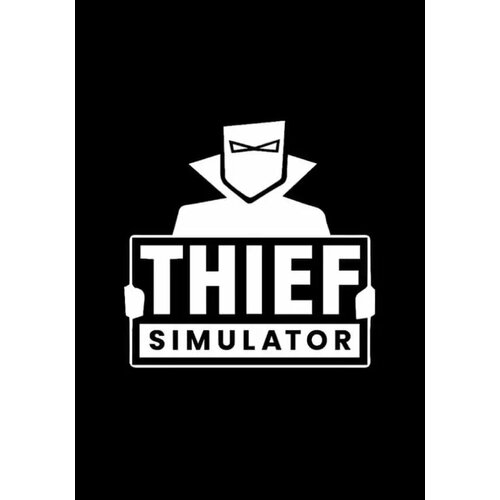 Thief Simulator (Ключ Steam/Mac, PC) Регион: РФ и СНГ