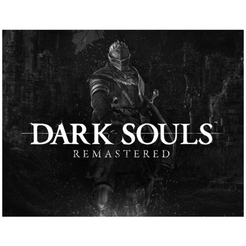 Dark Souls Remastered ps4 игра bandai namco dark souls remastered