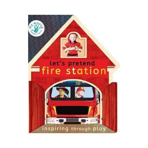 Edwards Nicola. Let's Pretend Fire Station. Board book. My World