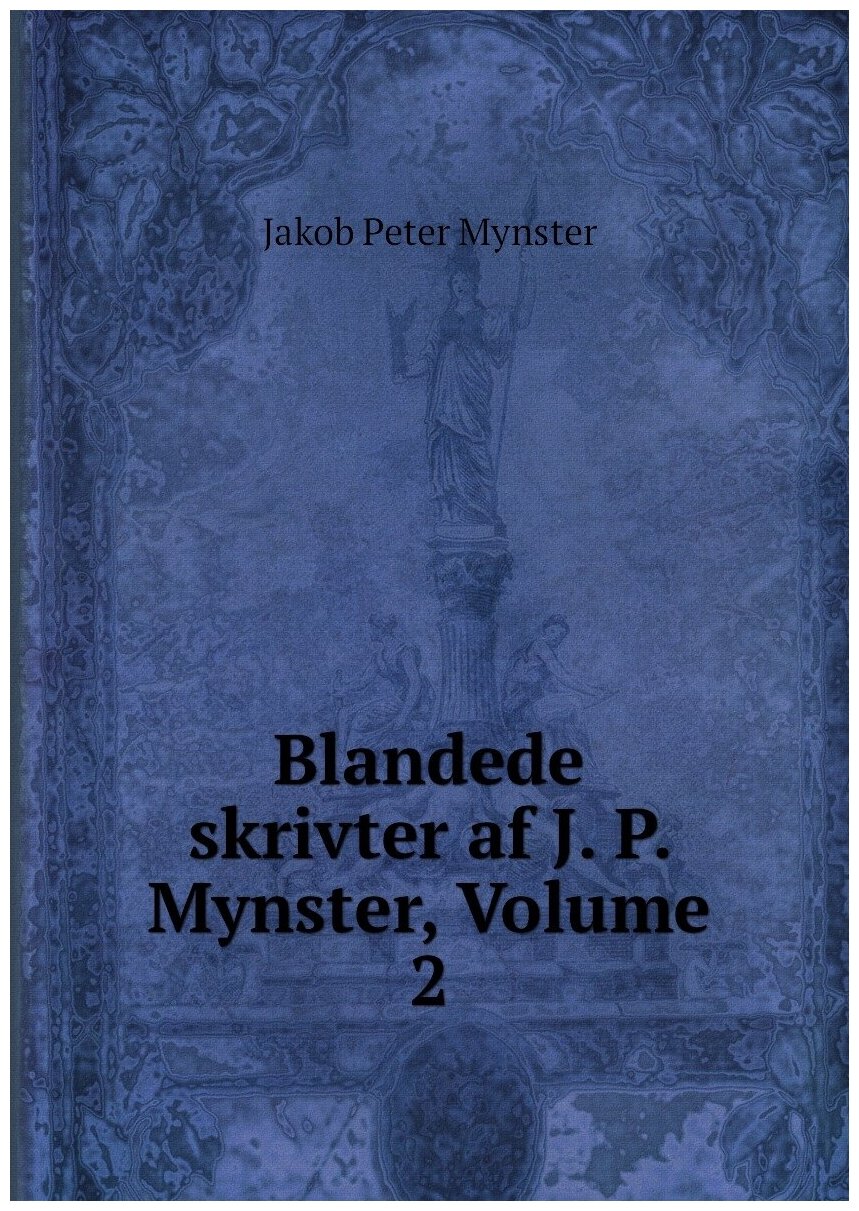 Blandede skrivter af J. P. Mynster, Volume 2