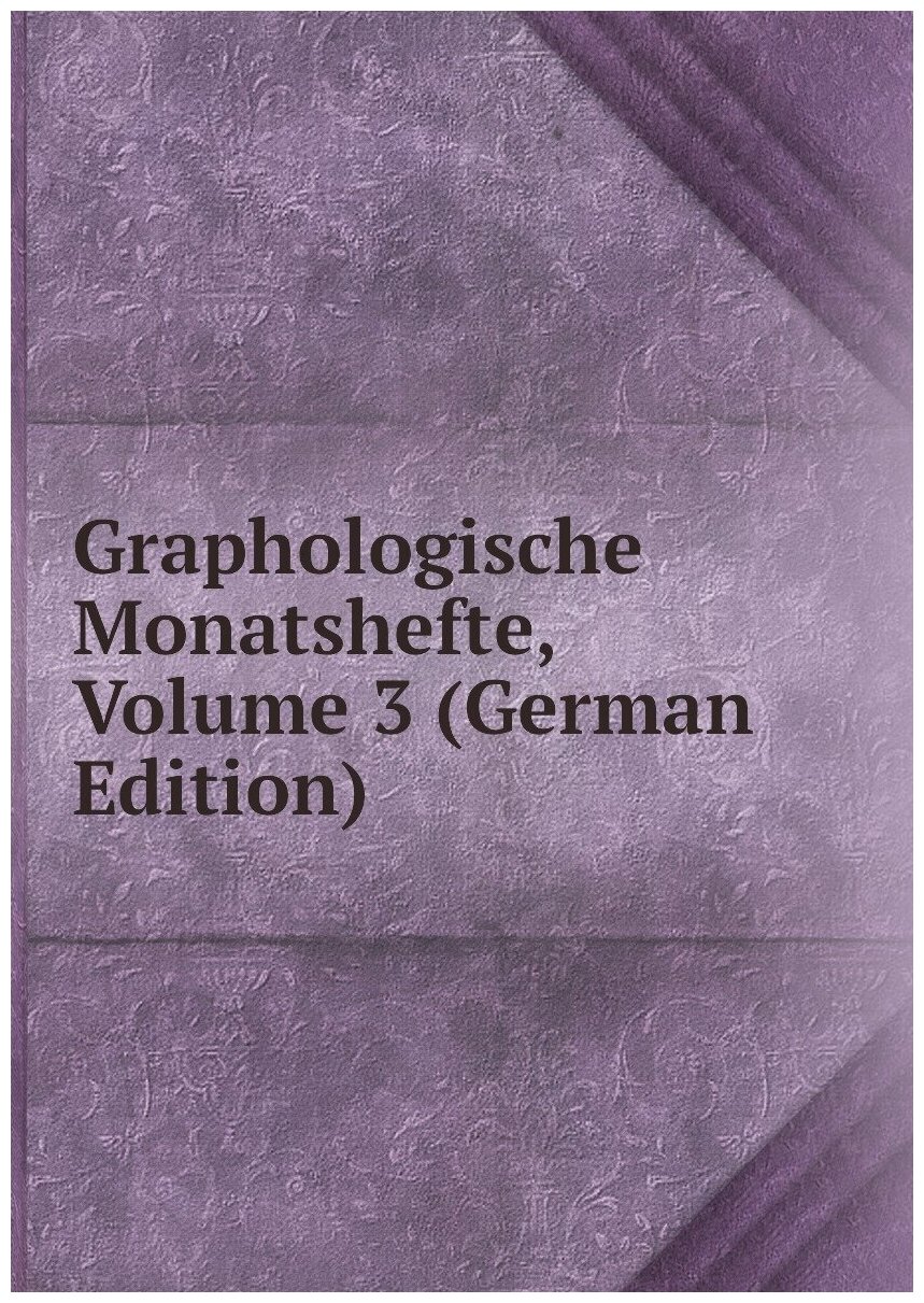 Graphologische Monatshefte, Volume 3 (German Edition)