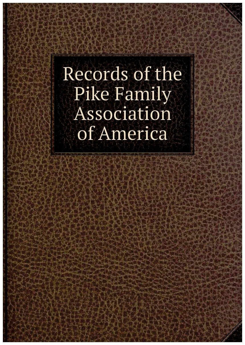 Records of the Pike Family Association of America