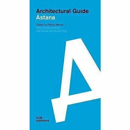 paul meuser architectural guide moon Philipp Meuser. Architectural guide: Astana