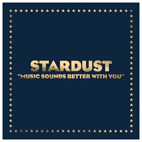 Виниловая пластинка STARDUST - MUSIC SOUNDS BETTER WITH YOU (LIMITED, SINGLE)