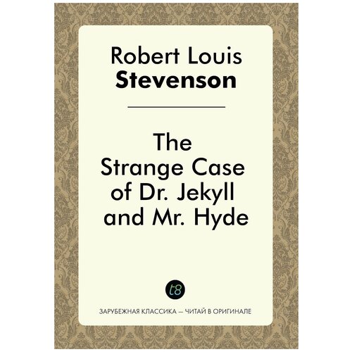 The Strange Case of Dr. Jekyll and Mr. Hyde