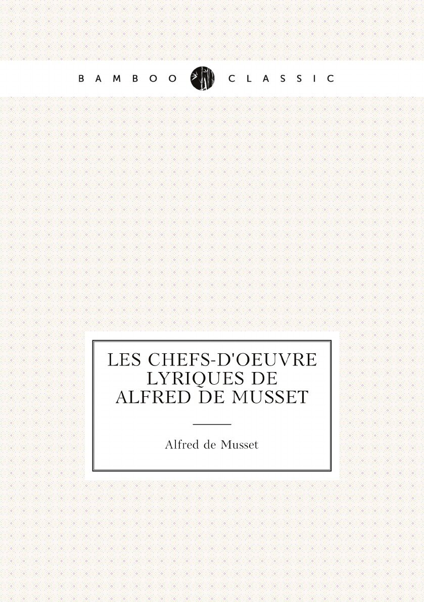 Les Chefs-d'oeuvre lyriques de Alfred de Musset - фото №1