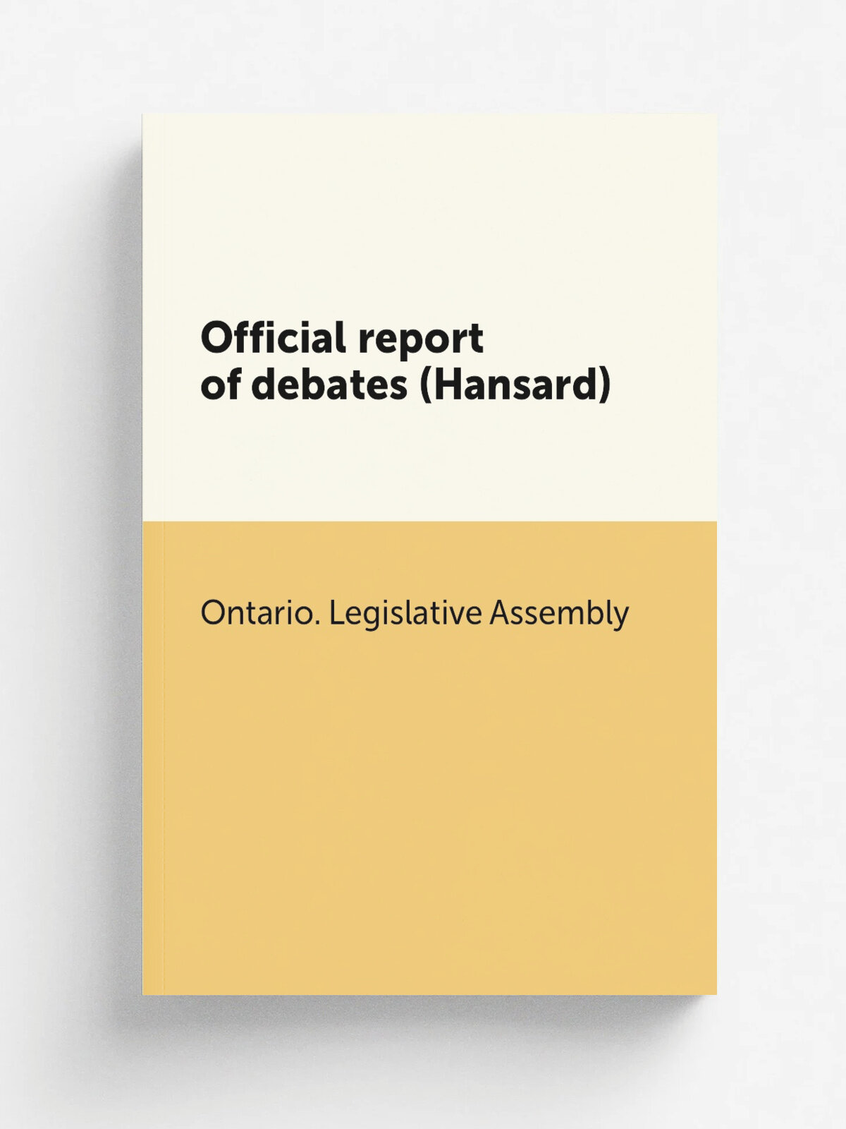 Official report of debates (Hansard) | Ontario. Legislative Assembly | 1952 | . Toronto. : The Assembly | Репринт