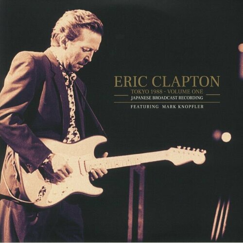 Clapton Eric Виниловая пластинка Clapton Eric Tokyo 1988 Vol.1 knopfler mark виниловая пластинка knopfler mark private investigations red