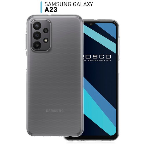 Чехол для Samsung Galaxy A23 (Самсунг Галакси А23) с бортиком (защита) вокруг модуля камер, гибкий силиконовый чехол ROSCO, прозрачный