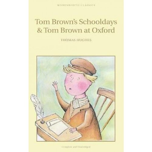 Hughes T. Tom Brown's Schooldays & Tom Brown at Oxford