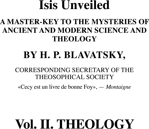 Разоблаченная Изида. Ключ к тайнам древней и современной науки и теософии. Том II. Теософия - фото №7