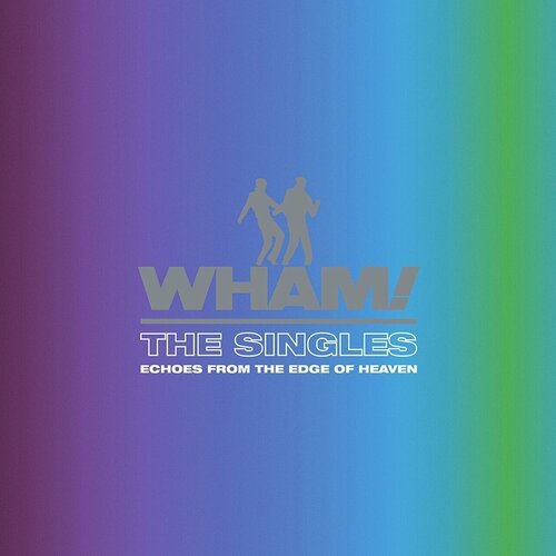 Виниловая пластинка Wham! Singles: Echoes From The Edge Of Heaven (2 LP) виниловая пластинка wham singles echoes from the edge of heaven blue vinyl lp