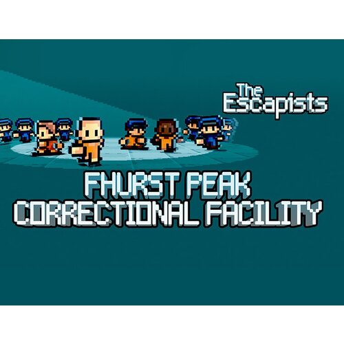 The Escapists - Fhurst Peak Correctional Facility игра the escapists the escapists 2 double pack ps4 русская версия