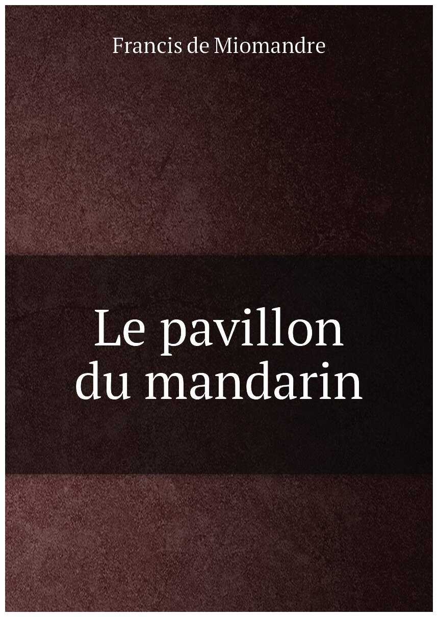 Le pavillon du mandarin