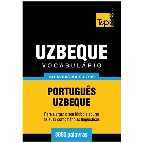 Vocabulário Português-Uzbeque - 3000 palavras mais úteis