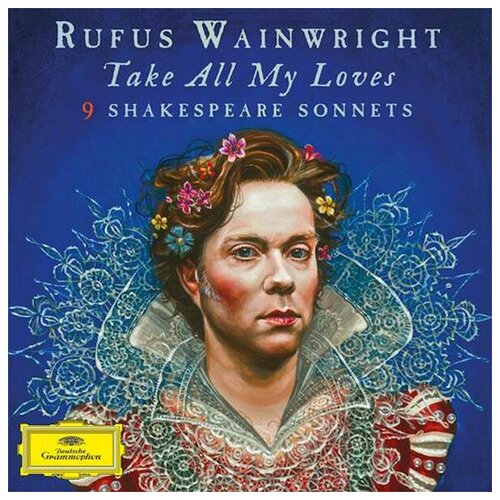 Rufus Wainwright - Take All My Loves: 9 Shakespeare Sonnets (2LP) виниловая пластинка rufus wainwright