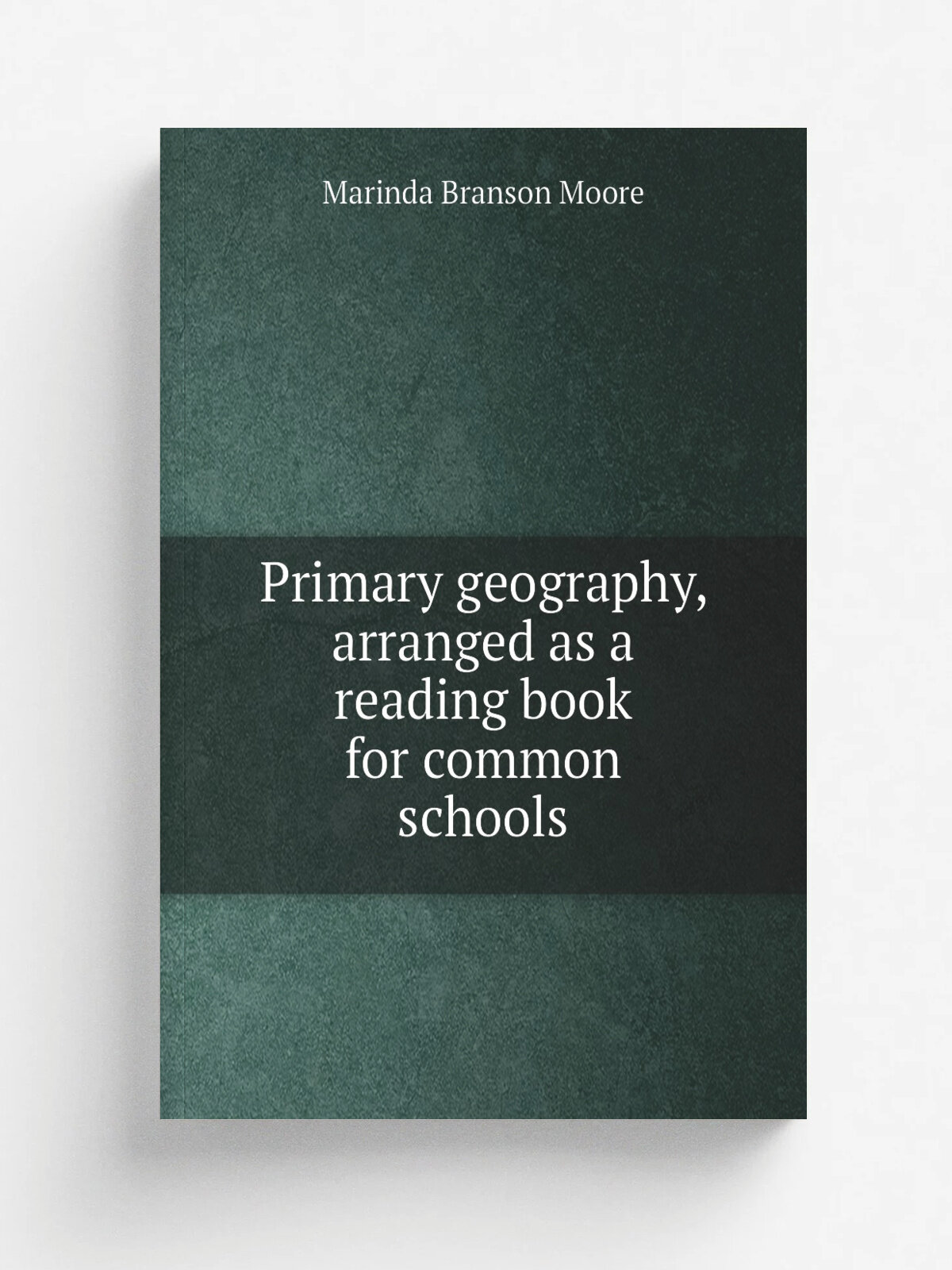 Primary geography, arranged as a reading book for common schools | Marinda Branson Moore | 1864 | Raleigh, N. C, Branson & Farrar | Репринт