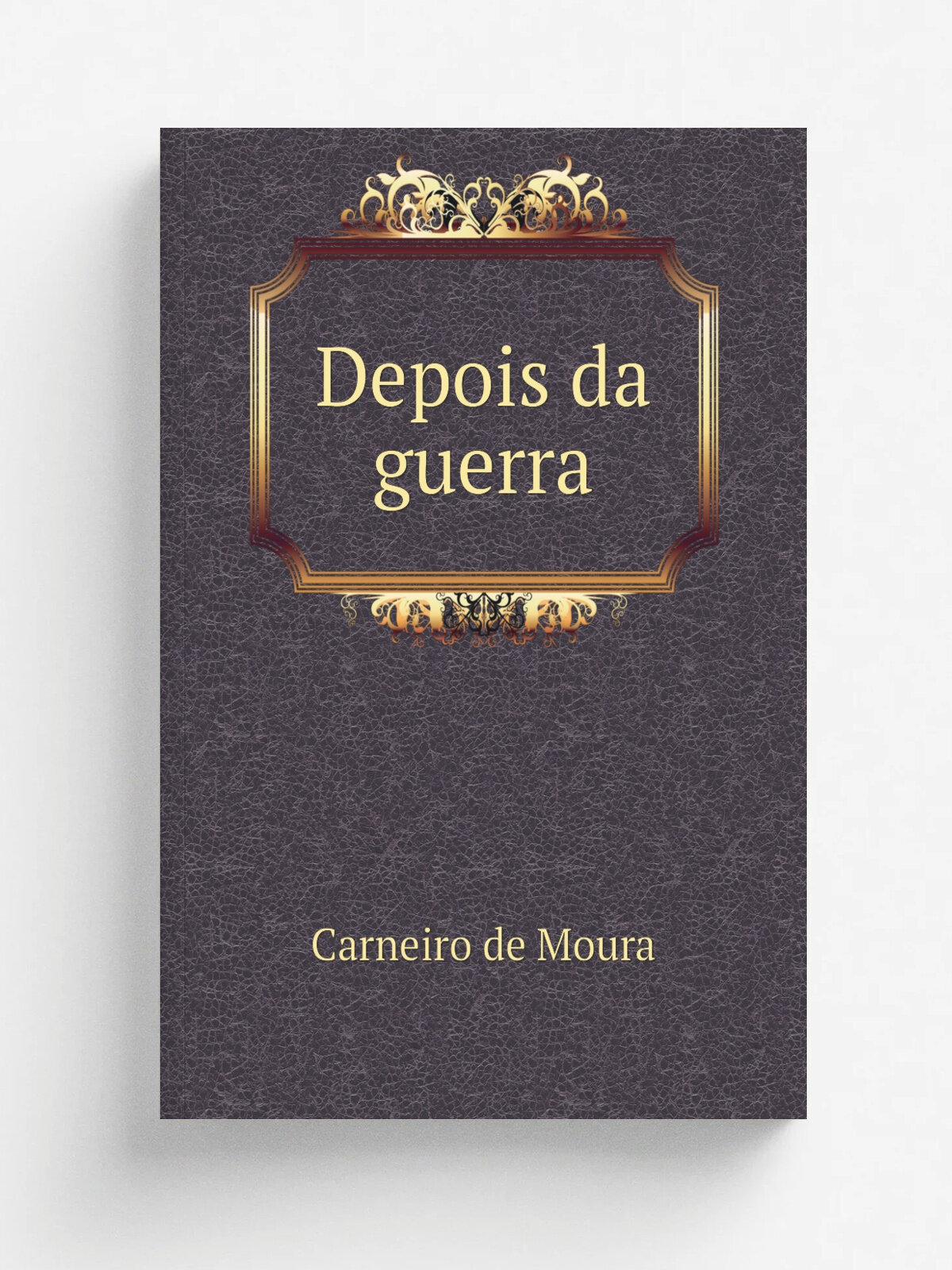 Depois da guerra | Carneiro de Moura | 1918 | Lisboa, Imprensa nacional | Репринт