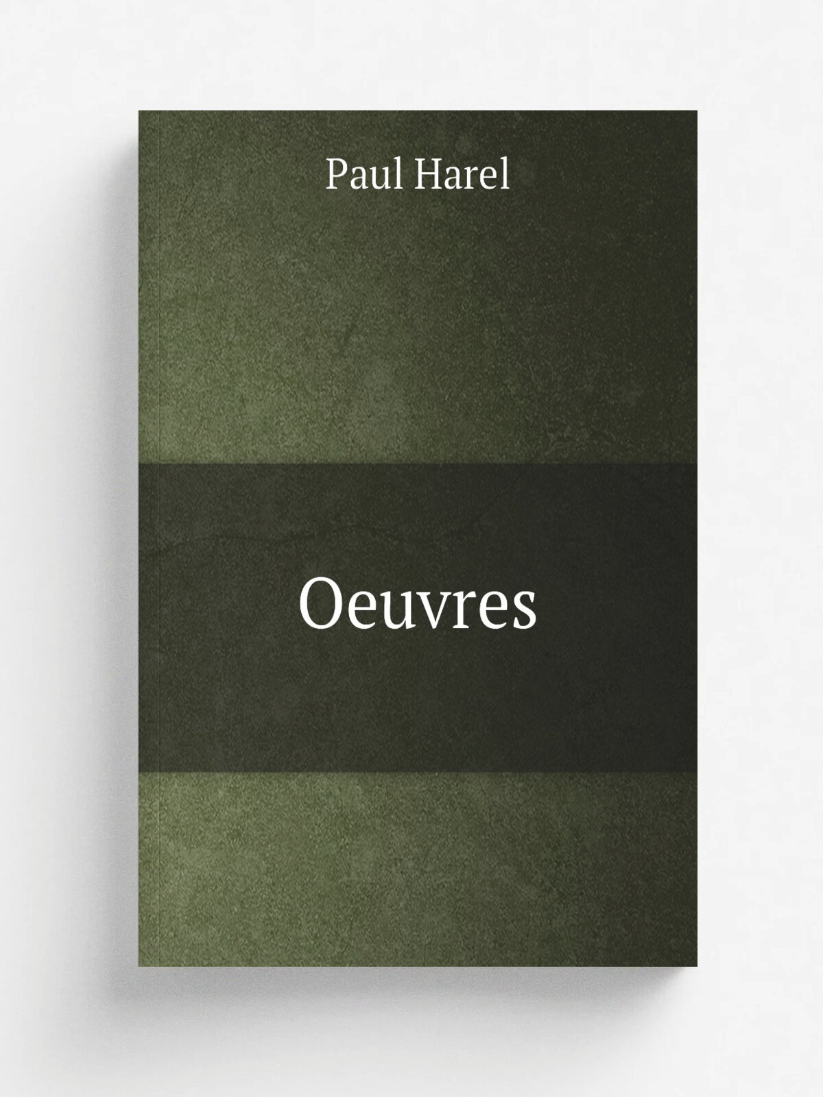 Oeuvres | Paul Harel | 1904 | Paris : Plon-Nourrit | Репринт