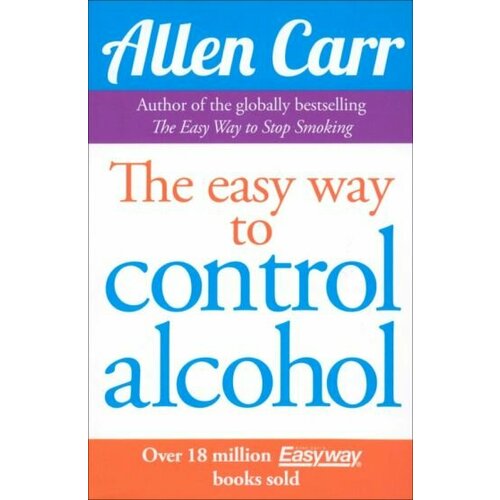 Allen Carr - The Easy Way to Control Alcohol