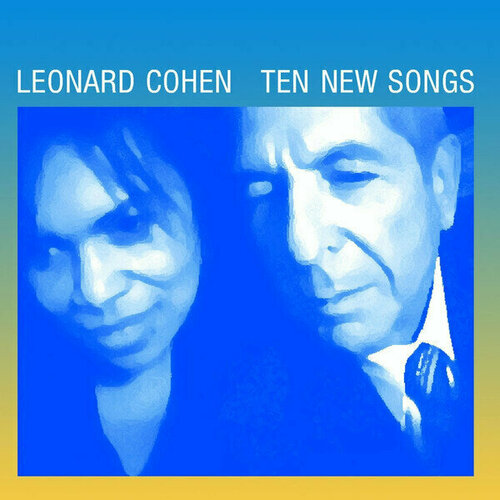 Виниловая пластинка Leonard Cohen - Ten New Songs cohen leonard виниловая пластинка cohen leonard songs from a room