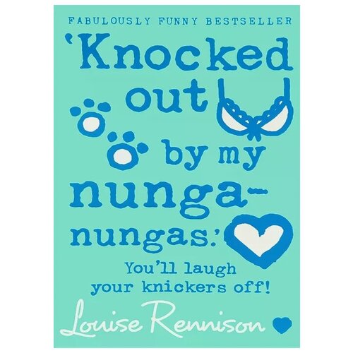 Louise Rennison "Knocked Out By My Nunga Nungas"