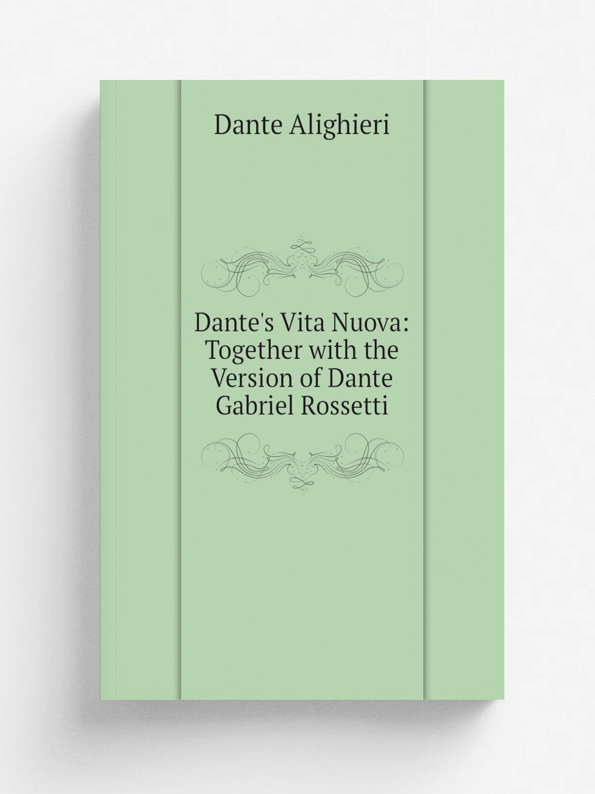 Dante's Vita Nuova: Together with the Version of Dante Gabriel Rossetti | Dante Alighieri | Репринт