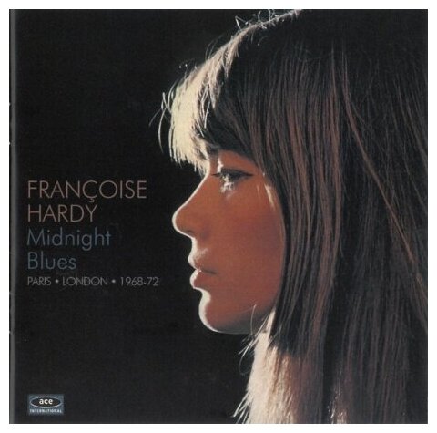 Компакт-Диски, ACE, FRANCOISE HARDY - Midnight blues ~ paris * london * 1968-72 (CD)