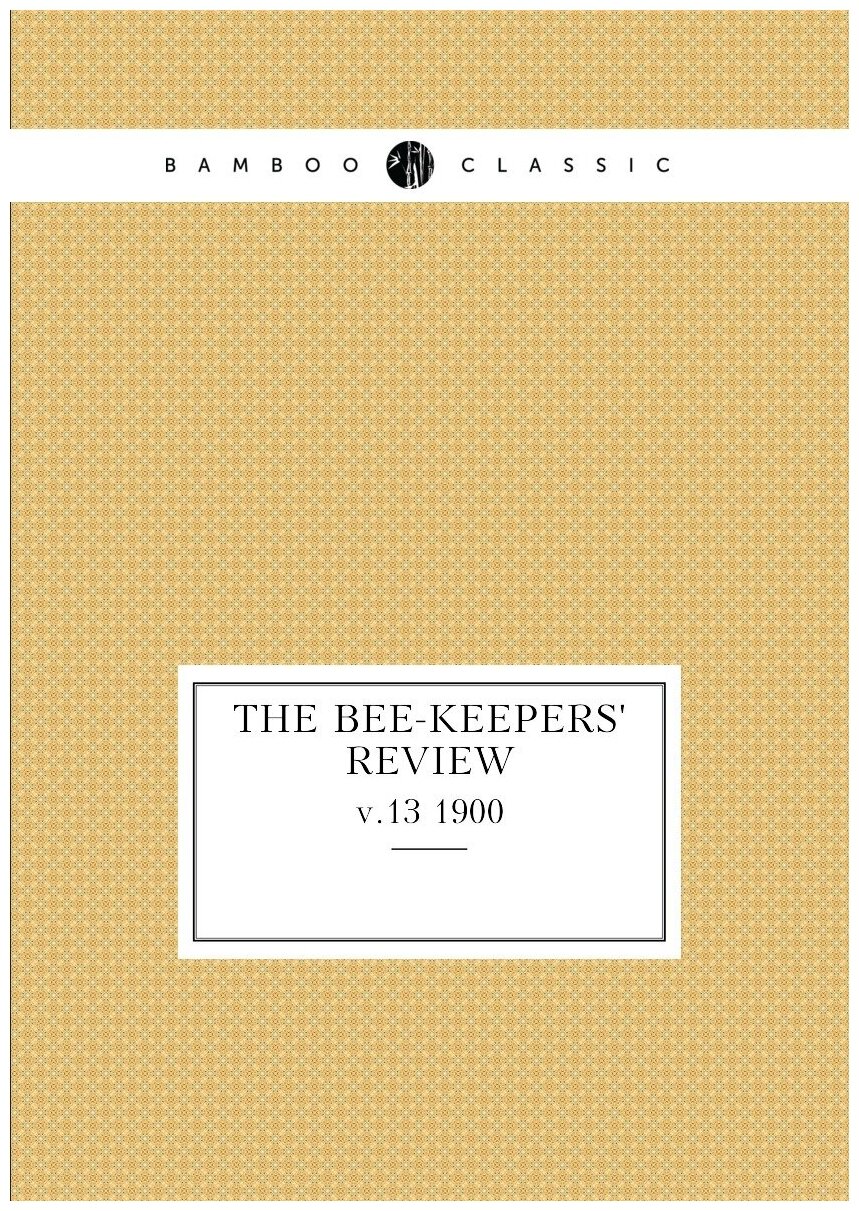 The Bee-keepers' review. v.13 1900