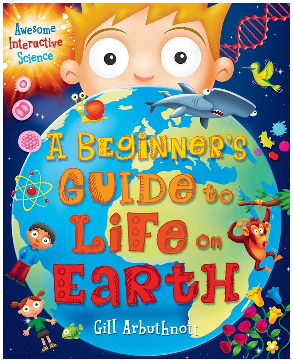 A Beginner’s Guide to Life on Earth - фото №1