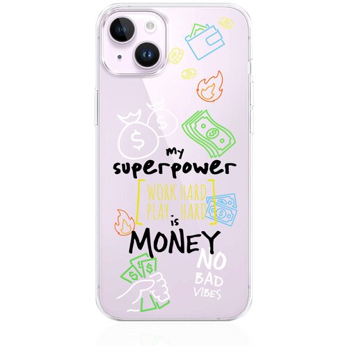 Прозрачный силиконовый чехол MustHaveCase для iPhone 14 Plus My Superpower is Money для Айфон 14 Плюс чехол для смартфона iphone 15 plus прозрачный силиконовый my superpower is money
