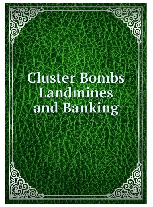 Cluster Bombs Landmines and Banking