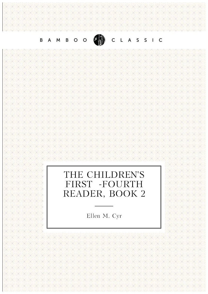 The Children'S First -Fourth Reader, Book 2