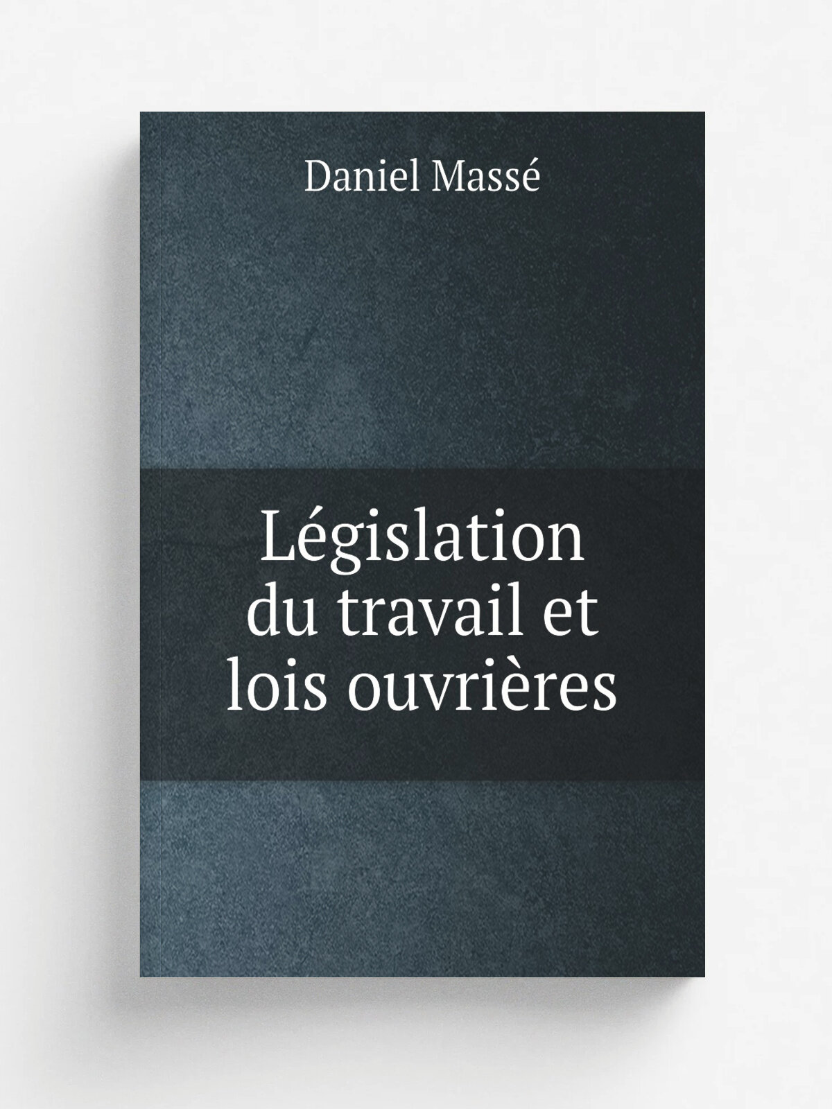 L.gislation du travail et lois ouvri.res | Daniel Mass. | 1904 | Paris : Berger-Levrault | Репринт