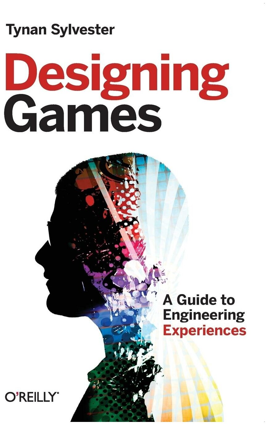 Designing Games. A Guide to Engineering Experiences
