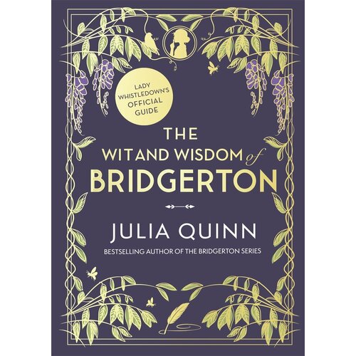The Wit and Wisdom of Bridgerton. Lady Whistledown's Official Guide | Quinn Julia