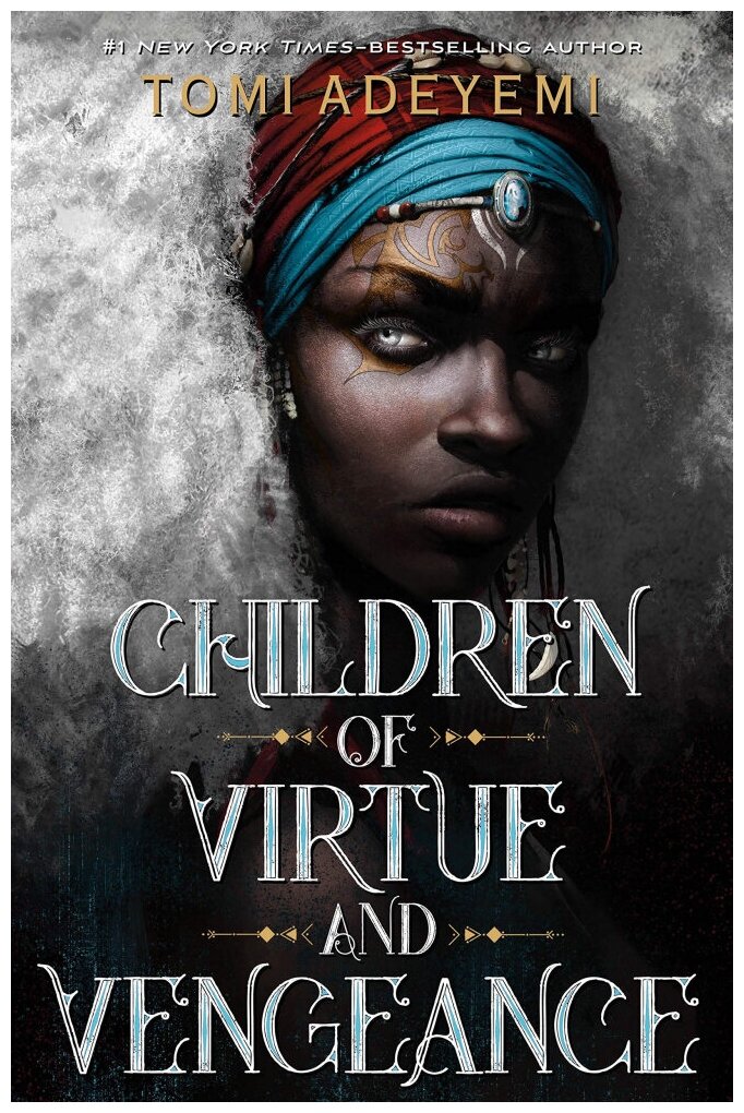 Tomi Adeyemi. Children of Virtue and Vengeance
