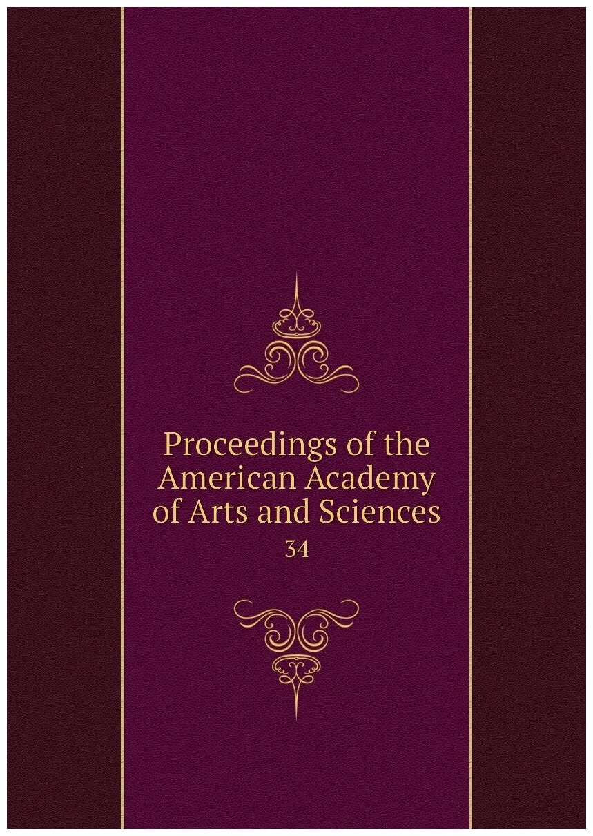 Proceedings of the American Academy of Arts and Sciences. 34