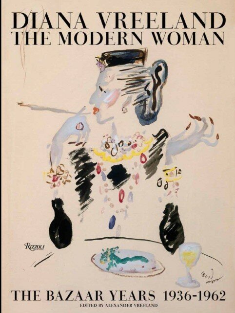 Vreeland Alexander "Diana Vreeland: The Modern Woman: The Bazaar Years, 1936-1962"