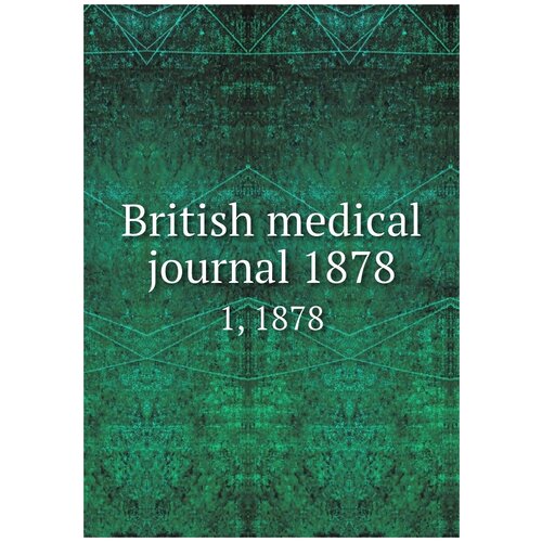 British medical journal 1878. 1, 1878