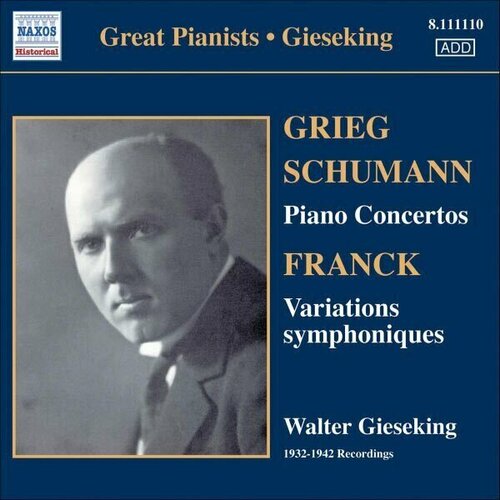 Schumann/Grieg-Piano Concertos/Franck -Walter Gieseking Naxos CD Deu ( Компакт-диск 1шт) Шуман v a piano masters gilels rubinstein gieseking horowitz bach grieg scarlatti membran cd eu компакт диск 10шт