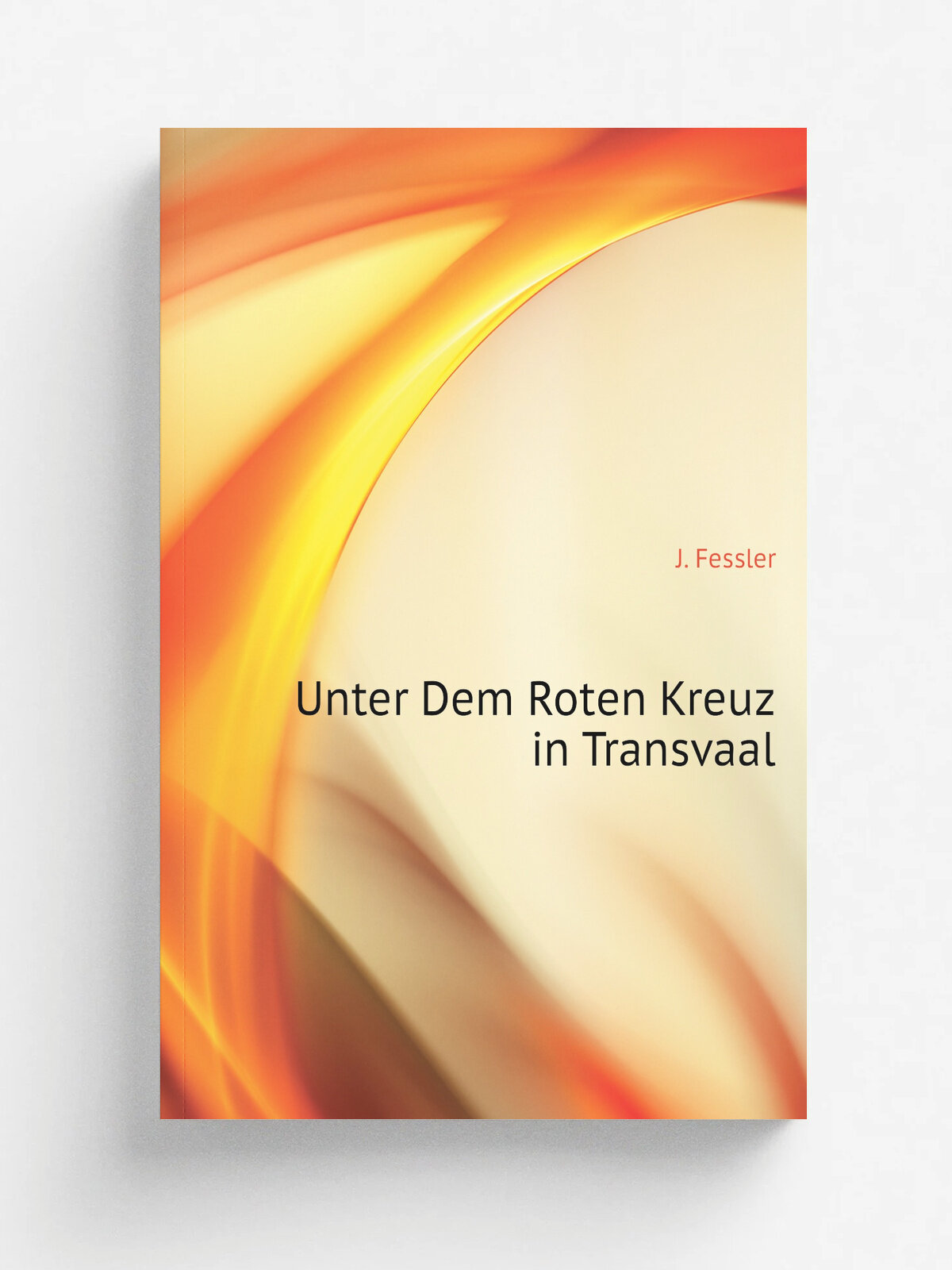 Unter Dem Roten Kreuz in Transvaal | J. Fessler | 1902 | M.nchen | Репринт