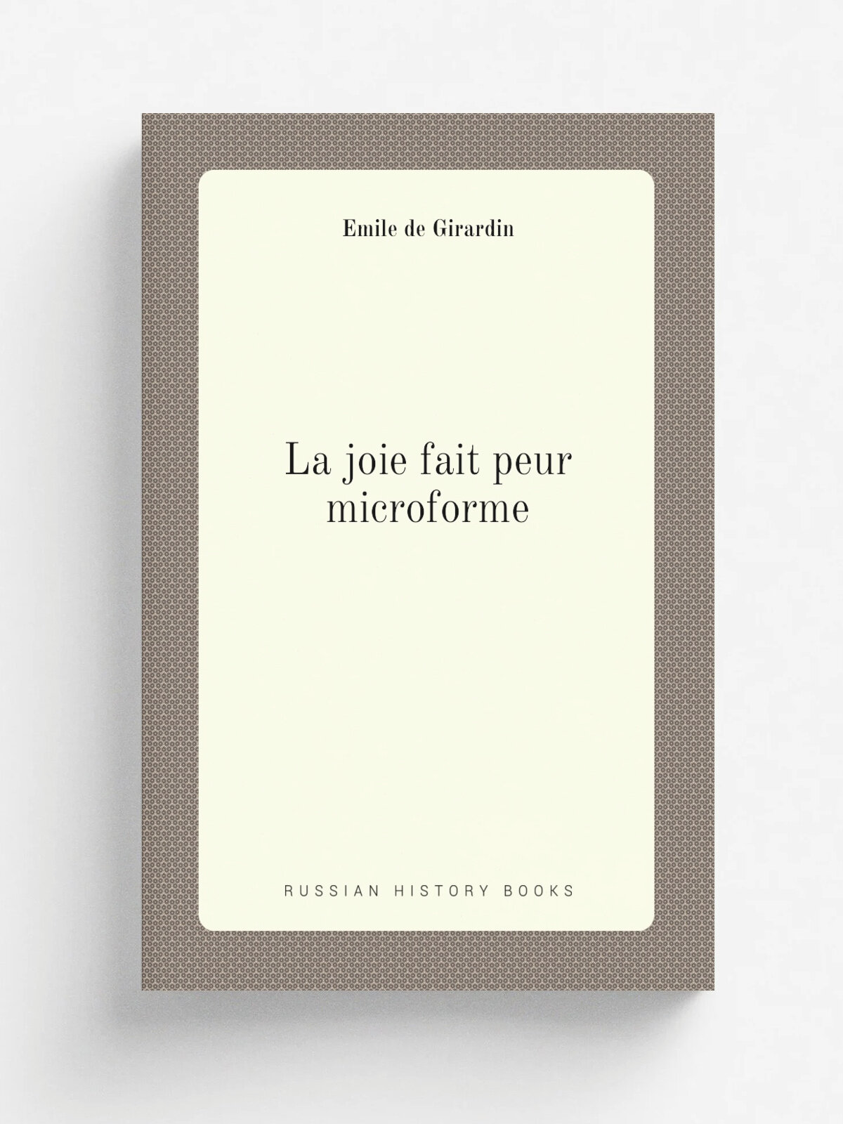 La joie fait peur microforme | . mile de Girardin | 1864 | New York : H. Holt | Репринт
