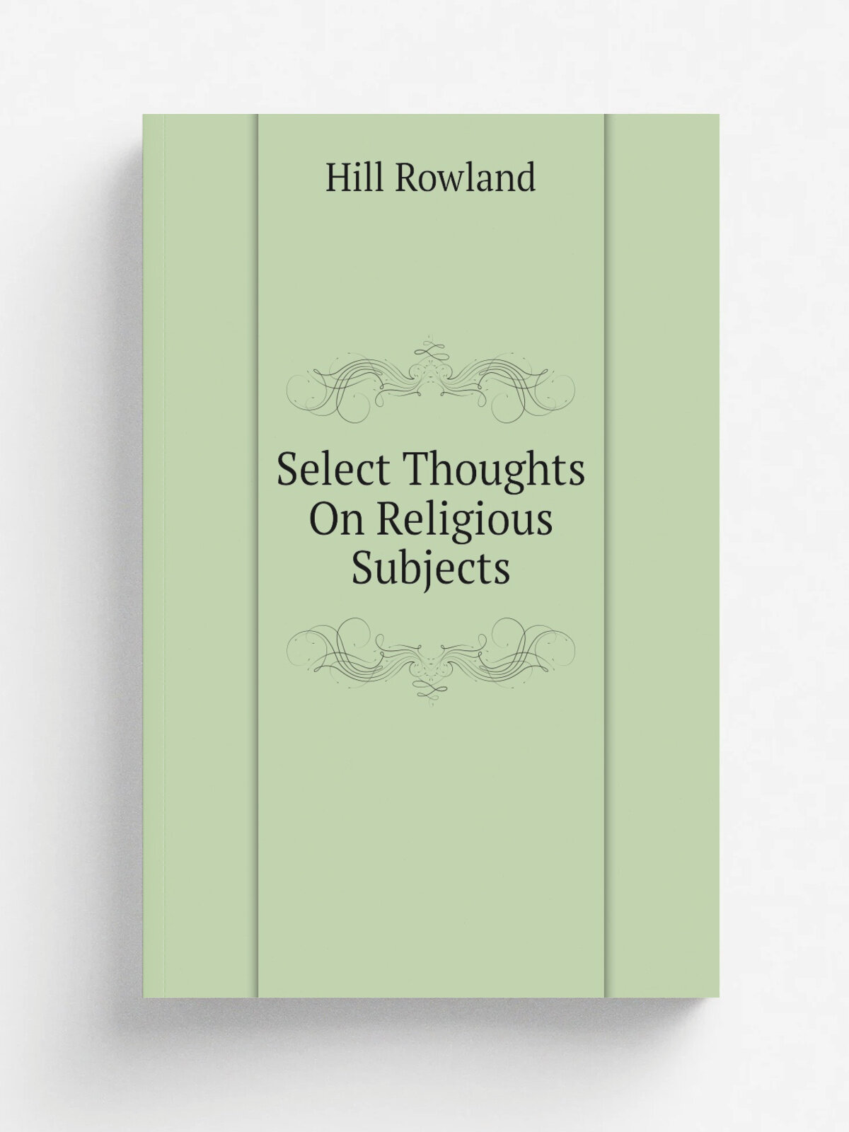 Select Thoughts On Religious Subjects | Hill Rowland | Репринт