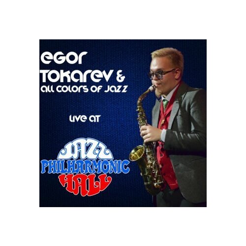 Tokarev Egor & All Colors Of Jazz CD Tokarev Egor & All Colors Of Jazz Live At Jazz Philharmonic Hall